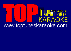 Twmw
KARAOKE

www.toptuneskaraokecom