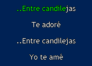 ..Entre candilejas

Te ador

..Entre candilejas

Yo te an?