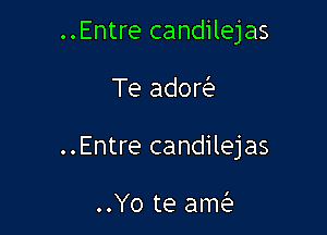 ..Entre candilejas

Te ador

..Entre candilejas

..Yo te am