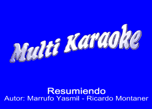 Resumiendo
Auton Marrufo Yasmil - Ricardo Montaner