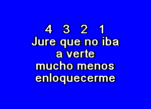 4 3 2 1
Jure que no iba
a verte

mucho menos
enloquecerme