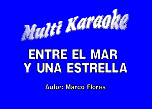 MwMZK, g

ENTRE EL MAR

v UNA ESTRELLA

Aulorz Marco Flores
