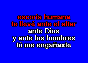 ante Dios

y ante Ios hombres
tCI me engariaste