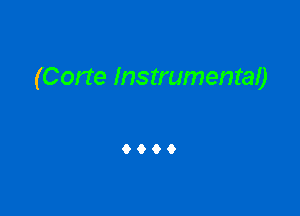 (Corte Instrumental)