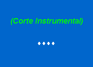 (Corte Instrumental)