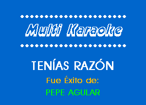 OOOOOOOOOOOOOOOOOOOOOO

MW? WQWQ

OOOOOOOOOOOOOOOOOOOOOO

IENI'AS RAZON

Fue Exito dez
PEPE AGULAR