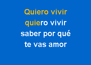 Qmmbvwk
quiero vivir

saberporqu
tevasamor