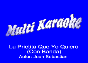La Prietita Que Yo Quiero

(Con Banda)
Autorz Joan Sebastian
