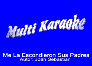 Me La Escondieron Sus Padres
Autorz Joan Sebastian