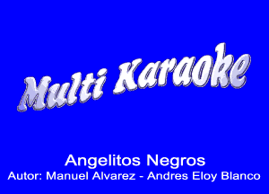 Angelitos Negros
Autorz Manuel Alvarez - Andres Eloy Blanca