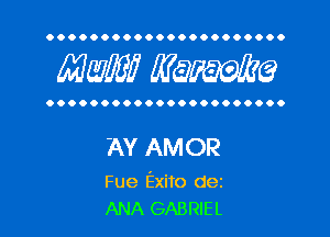 OOOOOOOOOOOOOOOOOOOOOO

MW? WQWQ

OOOOOOOOOOOOOOOOOOOOOO

AY AMOR

Fue Exito dez
ANA GABRIEL