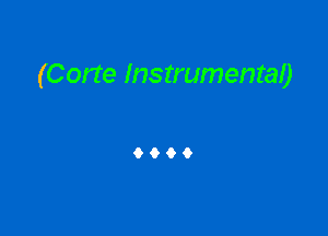 (Corte Instrumental)