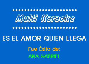 Mwlw Manama

ES EL AMOR QUIEN LLEGA

Fue Exito dei
ANA GABRIEL