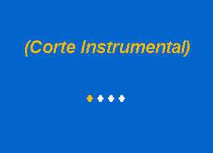 (Corte Instrumental)