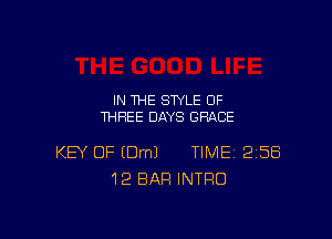 IN THE STYLE OF
THREE DAYS GRACE

KEY OF (DmJ TIME 2158
12 BAR INTRO