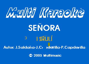 M33817 434??qu

SENORA
3 HE'ULI'
Aulon J.Saldaha-J.Cu )dEi'IIIa-P.Capdeiilla

2003 MuHimusic