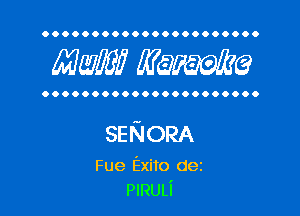 OOOOOOOOOOOOOOOOOOOOOO

MW? WQWQ

OOOOOOOOOOOOOOOOOOOOOO

SENORA

Fue Exito dez
PlRULi