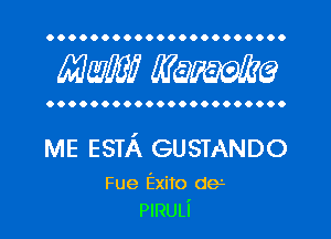 OOOOOOOOOOOOOOOOOOOOOO

MW? WQWQ

OOOOOOOOOOOOOOOOOOOOOO

ME ESTA GUSTANDO

Fue Exito de
PlRULi