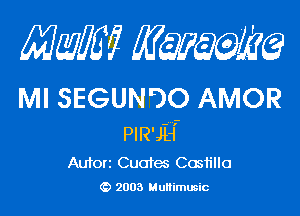 MM? 4?me

Ml SEGUNrDO AMOR

PIR'JH
Autorz Cuotec Castillo
(D 2003 Multimusic