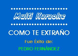 Mwlw Manama

COMO TE EXT RANO

Fue Exito dei
PEDRO FERNANDEZ