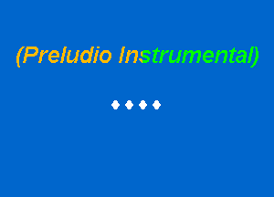 (Preludio Instrumenraa

9999