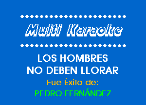 OOOOOOOOOOOOOOOOOOOOO.

MW mime

OOOOOOOOOOOOOOOOOOOOOO

LOS HOMBRES
NO DEBEN LLORAR

Fue Exito dez
PEDRO FERNANDEZ