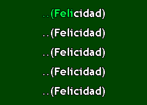 ..(Felicidad)
..(Felicidad)
..(Felicidad)

..(Felicidad)
..(Felicidad)