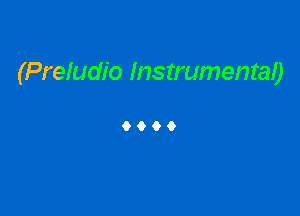 (Preludio Instrumentaa

9999