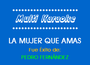 Mwlw Manama

LA MUJER QUE AMAS

Fue Exito dei
PEDRO FERNANDEZ