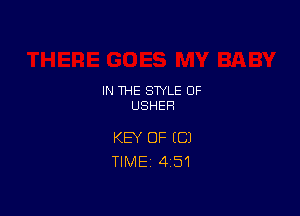 IN THE STYLE 0F
USHER

KEY OF (C)
TlMEi 451