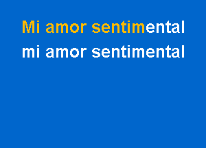 Mi amor sentimental
mi amor sentimental