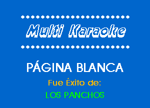 OOOOOOOOOOOOOOOOOOOOOO

MW? WQWQ

OOOOOOOOOOOOOOOOOOOOOO

PAGINA BLANCA

Fue Exito dez
LOS PANCHOS