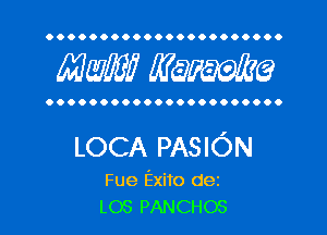 OOOOOOOOOOOOOOOOOOOOOO

MW? WQWQ

OOOOOOOOOOOOOOOOOOOOOO

LOCA PASION

Fue Exito dez
LOS PANCHOS