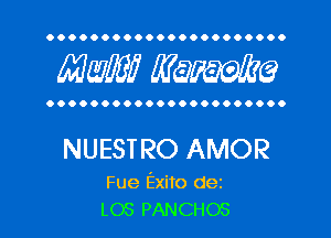 OOOOOOOOOOOOOOOOOOOOOO

MW? WQWQ

OOOOOOOOOOOOOOOOOOOOOO

NUESTRO AMOR

Fue Exito dez
LOS PANCHOS