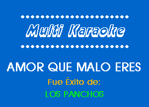 Mwlw Manama

AMOR QUE MALO ERES

Fue Exito dei
L05 PANCHOS