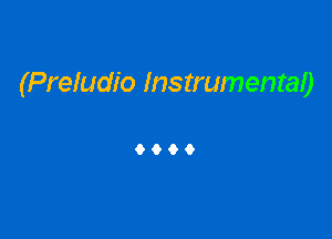 (Preludio Instrumentao

9999