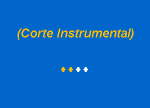(Corte Instrumental)