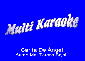 MMM KWng

Carita De Angel
Autorz Ma. Teresa Bojali