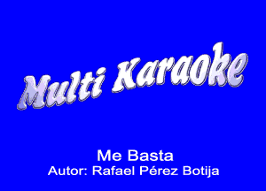 Me Basia
Autorz Rafael Perez Botlja