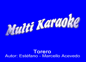 nggg Kgfwkg

A Torero
Autorz Estefano - Marcello Acevedo