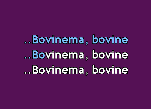 ..Bovinema, bovine

..Bovinema, bovine
..Bovinema, bovine