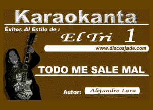 Kai) makanm

Exiles A! Estlto do .' -

. TODO ME SALE MAL

Am mmmamtm