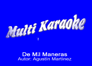 ng5f WWW

De Mil Maneras
Auton Agustin Martinez