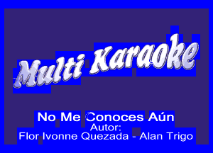 mg Kmarme-

No Me 3onoces AL'In
Autort .
Flor Ivonne Quezada - Alan Trngo
