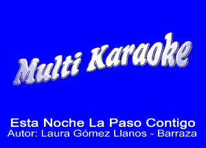 Esta Noche La Paso Contigo
Autorz Laura deez Llanos - Barraza