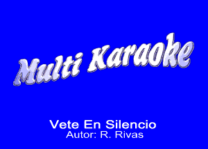 MW WWW

Vete En Silencio
Autorz R. Rivas