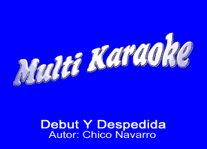 Debut Y Despedida

Autori Chico Navarro