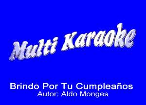 MW WWW

Brindo Por Tu Cumplearios
Auton Aldo Manges