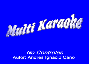 No Confroles
Aulorz Andn'zs Ignacio Cano