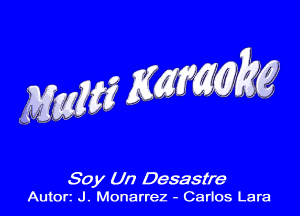 Soy Un Desasz're
Autort J. Monarrez - Carlos Lara
